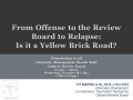 From Offense to the Review Board to Relapse: Is it a Yellow Brick Road?
